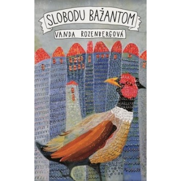 Slobodu bažantom - Vanda Rozenbergová