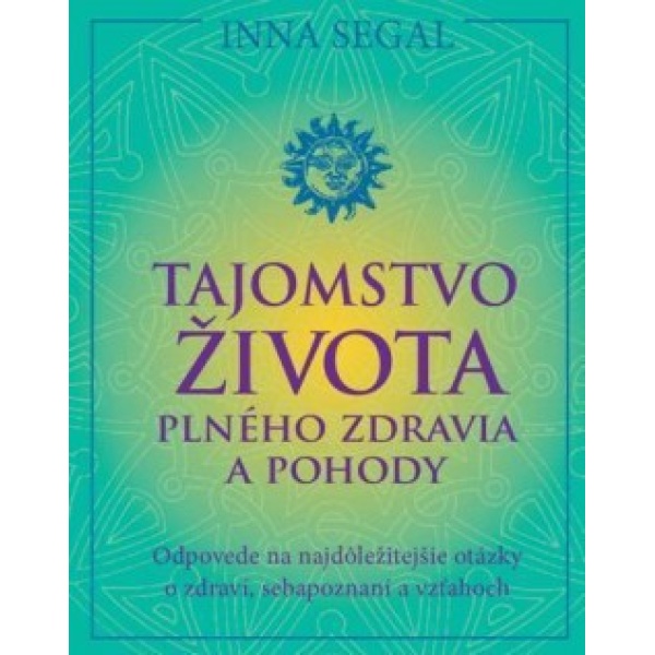 Tajomstvo života plného zdravia a pohody - Inna Segal