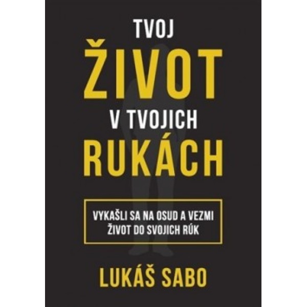 Tvoj život v tvojich rukách - Lukáš Sabo