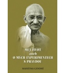 Můj život aneb o mých experimentech s pravdou – Gándhí Mahátma