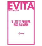 V lete ti poviem, ako sa mám – Eva Evita Urbaníková