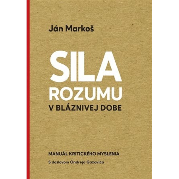 Sila rozumu v bláznivej dobe - Ján Markoš