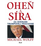 Oheň a síra – Za dverami Trumpovej pracovne – Michael Wolff (Nová)