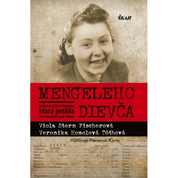 Mengeleho dievča - Skutočný príbeh Slovenky, ktorá prežila štyri koncentračné tábory - V. Stern Fischerová, V... (Nová)