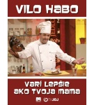 Vilo Habo varí lepšie ako tvoja mama – Vilo Habo (Nová)