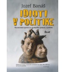 Idioti v politike, 2. vydanie – Jozef Banáš (Nová)