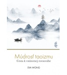 Múdrosť taoizmu: Cesta k vnútornej rovnováhe – Eva Wong (Nová)