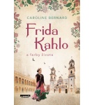 Frida Kahlo a farby života – Caroline Bernard (Nová)
