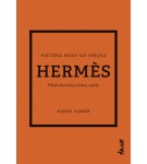 Hermes: Príbeh ikonickej módnej značky – Karen Homer (Nová)