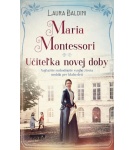 Maria Montessori – Učiteľka novej doby – Laura Baldiniová (Nová)