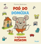 Poď do domčeka s myšiakom Miškom – Martina Badstuber (Nová)