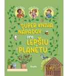 Super kniha nápadov pre lepšiu planétu – Aurore Meyer (Nová)