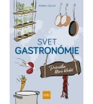 Svet gastronómie: Príručka, ktorú hľadáš – Andrej Šulka (Nová)