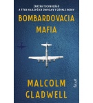 Bombardovacia mafia – Malcolm Gladwell (Nová)