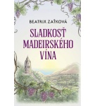 Sladkosť madeirského vína – Beatrix Zaťková (Nová)