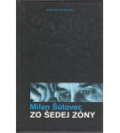 Zo šedej zóny – Milan Šútovec