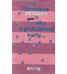 … ako z gratulačnej karty… – Jaroslava Blažková