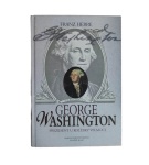 George Washington: prezident u kolébky velmoci – Franz Herre