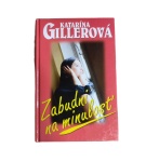 Zabudni na minulosť – Katarína Gillerová