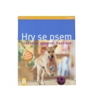 Hry se psem – Nápadité, zábavné, napínavé – Brigitte Eilert-Overbeck