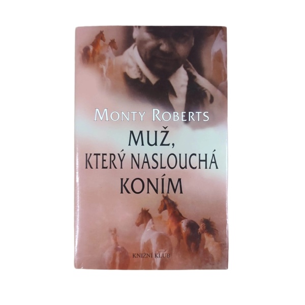 Muž, který naslouchá koním - Monty Roberts