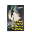 Dívka, která si říkala Tuesday – Stephen Williams