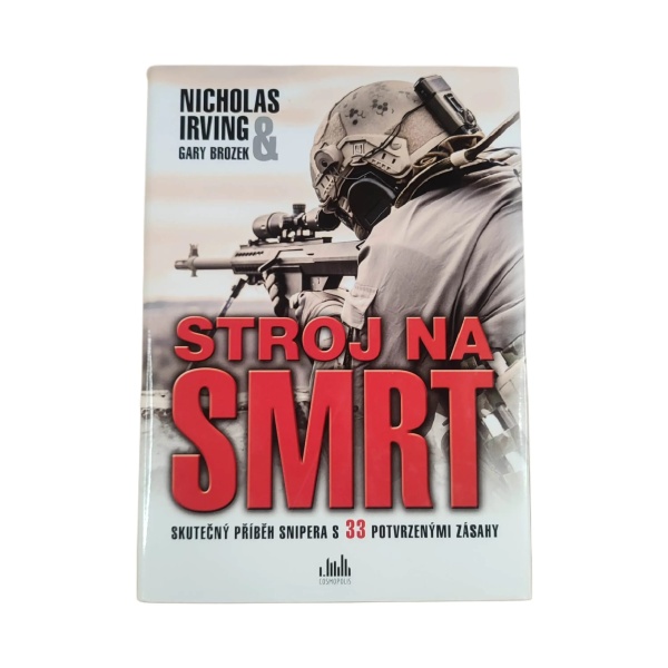 Stroj na smrt : skutečný příběh snipera s 33 potvrzenými zásahy - Nicholas Irving