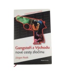 Gangsteři z Východu – nové cesty zločinu – Jürgen Roth