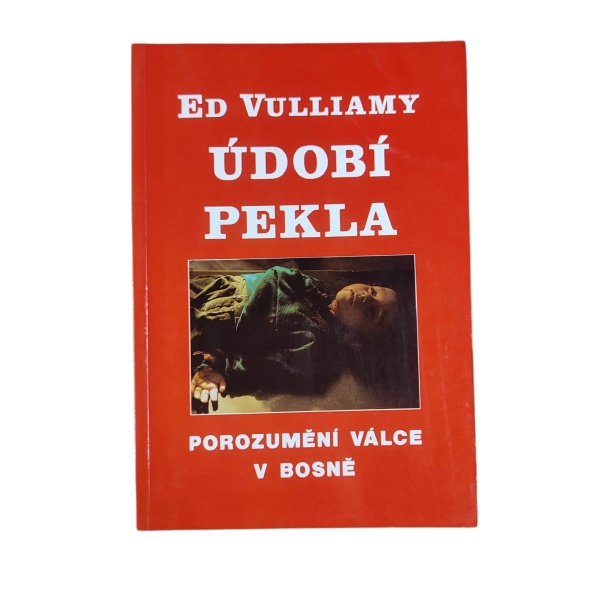 Údobí pekla : Porozumění bosenské válce - Ed Vulliamy