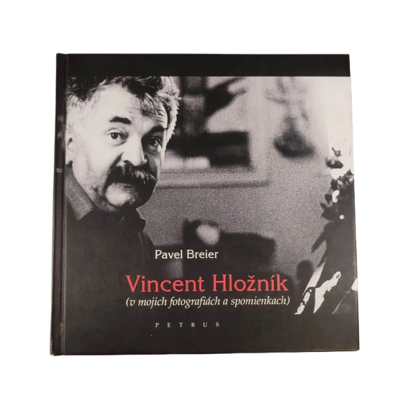 Vincent Hložník (v mojich fotografiách a spomienkach) - Pavel Breier