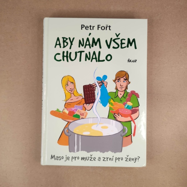 Aby nám všem chutnalo - Petr Fořt