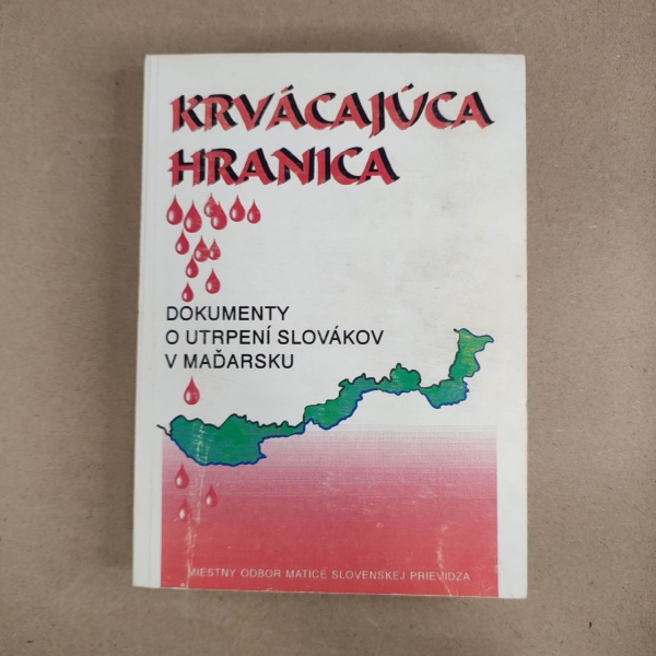 Krvácajúca hranica Dokumenty o utrpení Slovákov v Maďarsku - Jozef Kirschbaum
