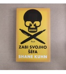 Zabi svojho šéfa – Shane Kuhn