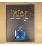 Parfumy tisícročí – vône, flakóny, značky – Kolektív