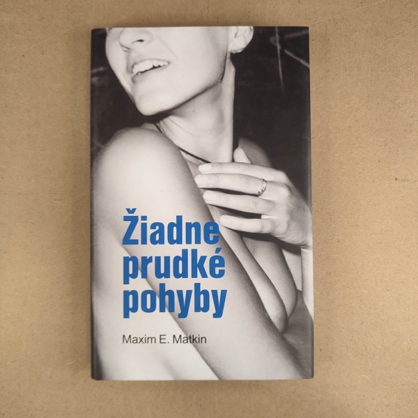 Žiadne prudké pohyby - Maxim E. Matkin