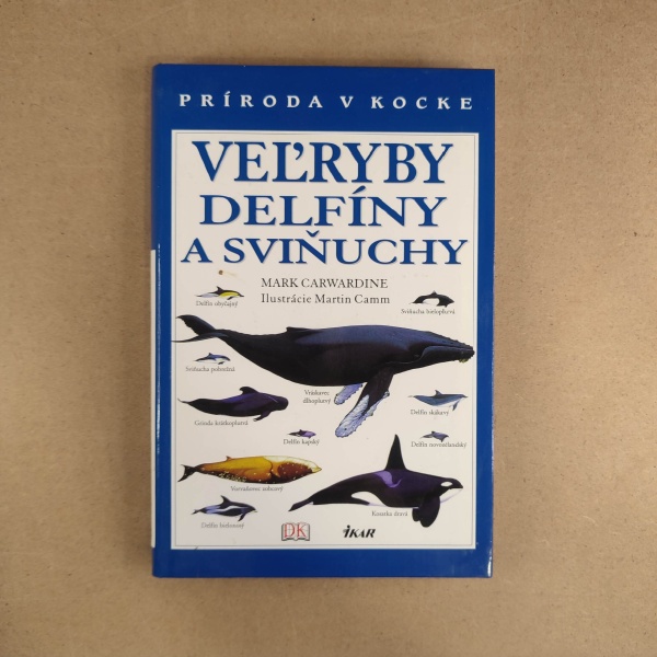 Veľryby, delfíny a sviňuchy - Mark Carwardine
