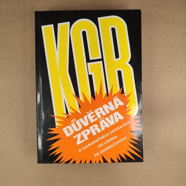 KGB - Důvěrná zpráva o zahraničních operacích od Lenina ke Gorbačovovi - Christopher Andrew , Oleg Antonovič Gordijevskij