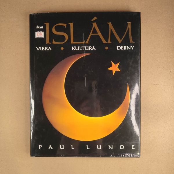 Islám: Viera - kultúra - dejiny - Paul Lunde
