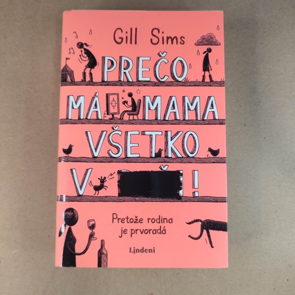 Prečo má mama všetko v... - Gill Sims