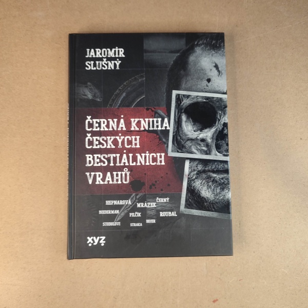 Černá kniha českých bestiálnich vrahu - Jaromír Slušný