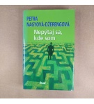 Nepýtaj sa, kde som – Petra Nagyová-Džerengová