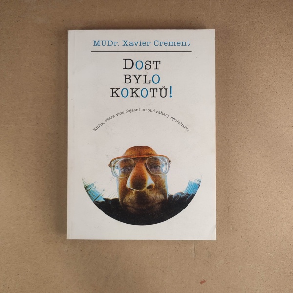 Dost bylo kokotu - Xavier Crement