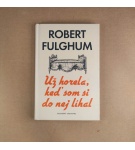 Už horela, keď som si do nej líhal – Robert Fulghum
