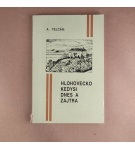 Hlohovecko kedysi dnes a zajtra – A. Felcán