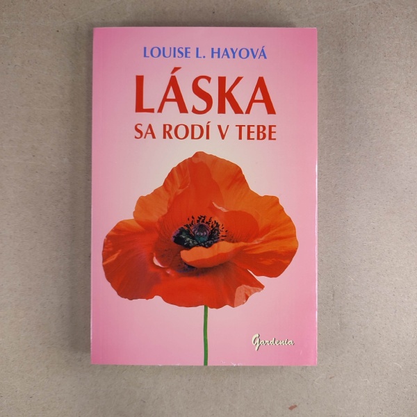 Láska sa rodí v tebe - Louise L. Hayová