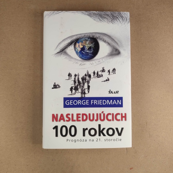 Nasledujúcich 100 rokov - George Friedman