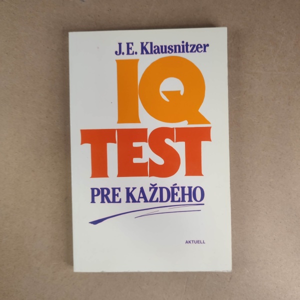 IQ test pre každého - J. E. Klausnitzer